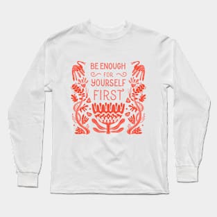 Be enough Long Sleeve T-Shirt